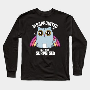 Disappointed but not surprised Long Sleeve T-Shirt